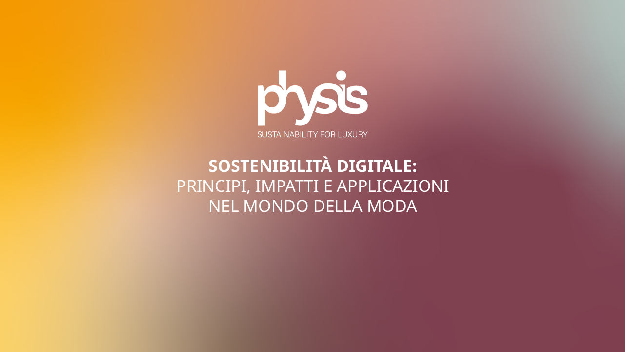 Sostenibilità digitale principi impatti e applicazioni nel mondo della moda